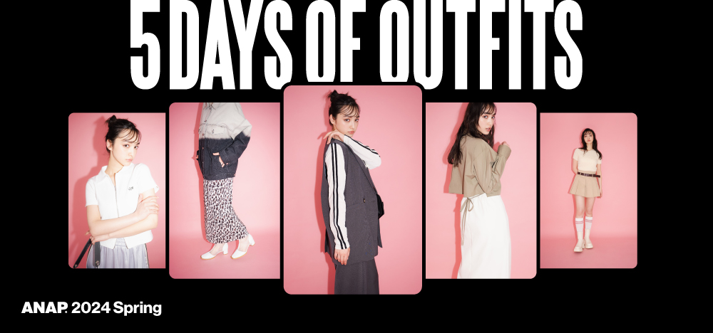 ANAP 24SS 5DAYS OF OUTFITS
